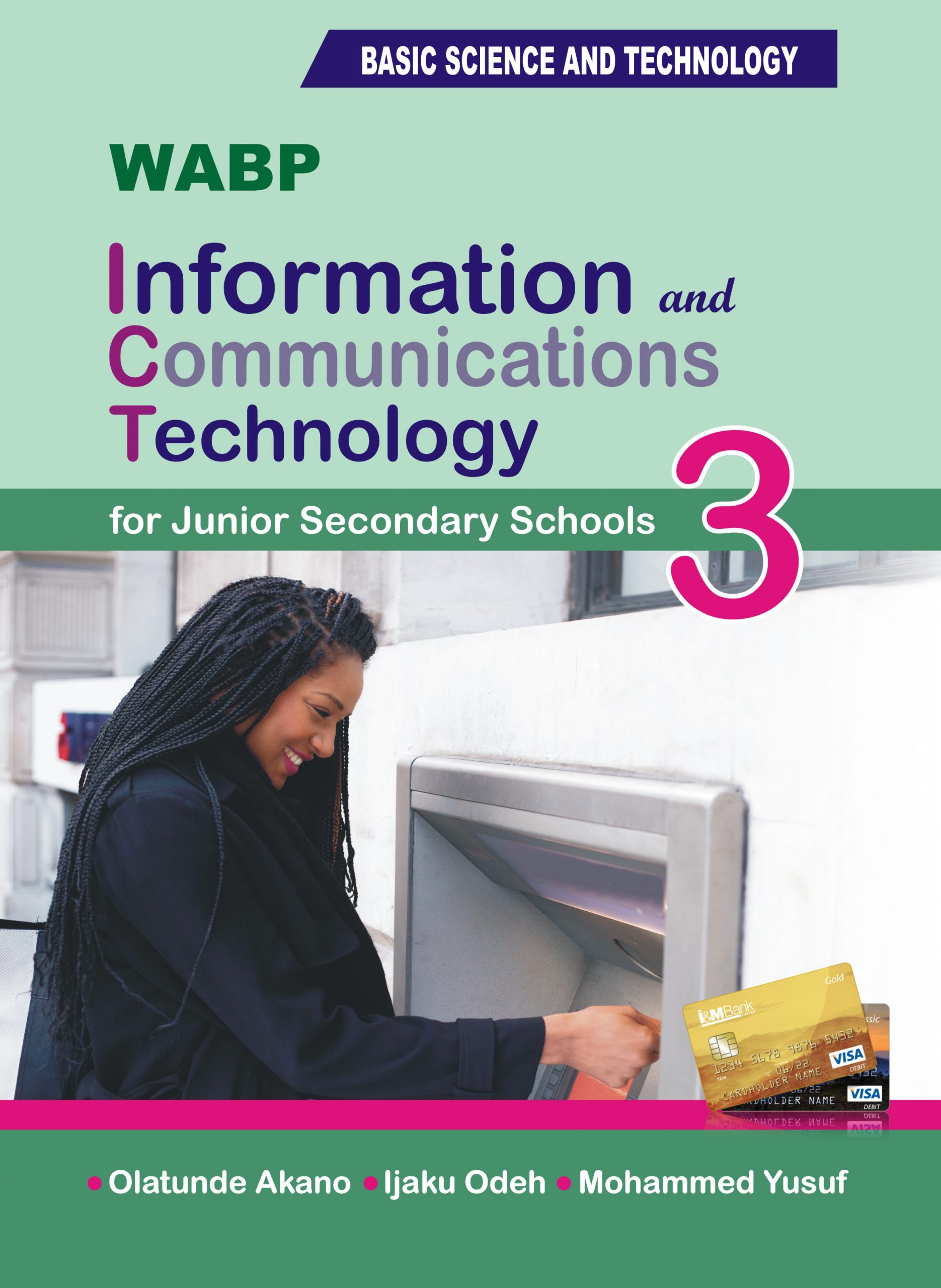 WABP INFORMATION AND COMMUNICATIONS TECHNOLOGY FOR JUNIOR SECONDARY SCHOOL BOOK 3 West African 